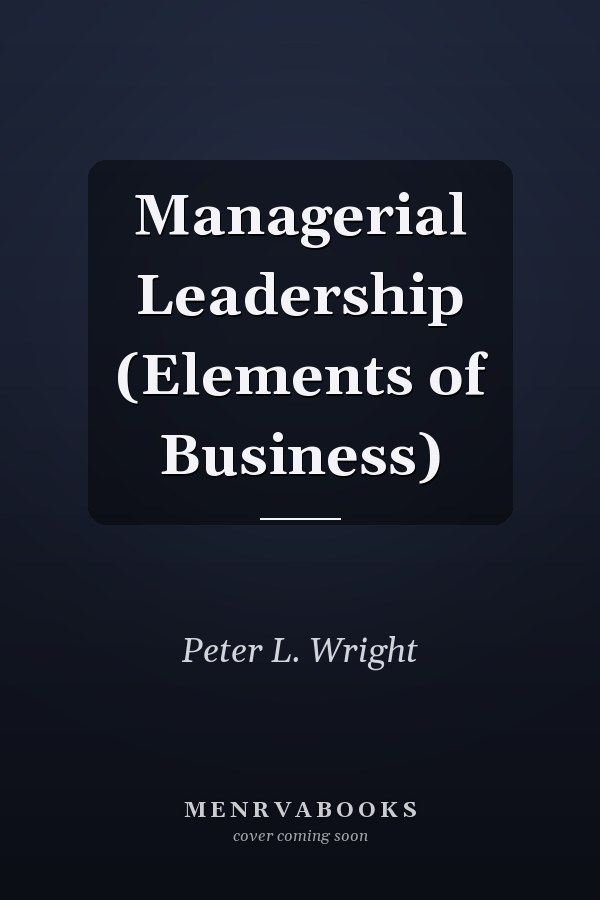 Managerial Leadership (Elements of Business)