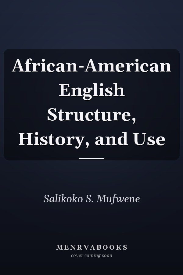 African-American English Structure, History, and Use