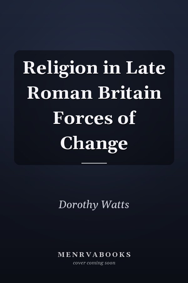 Religion in Late Roman Britain Forces of Change