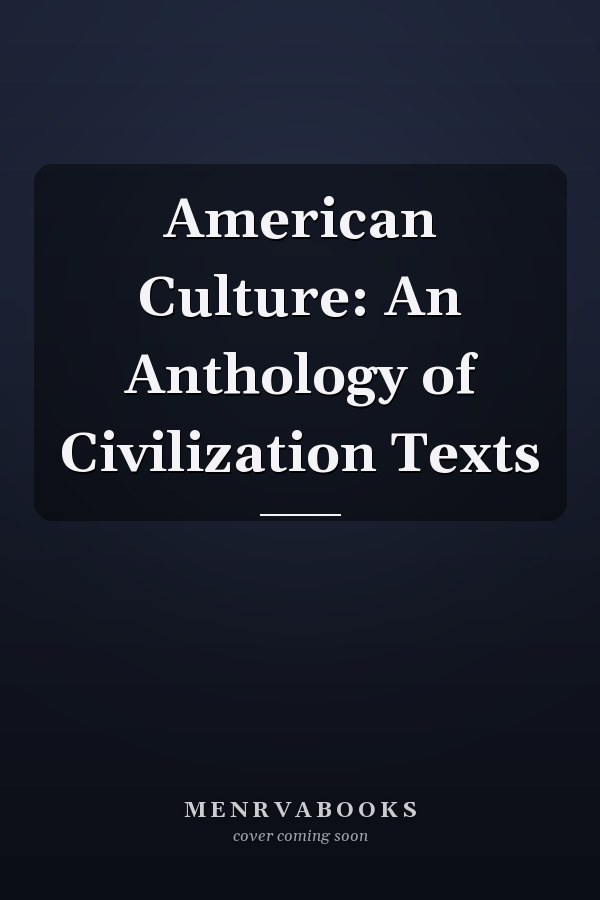 American Culture: An Anthology of Civilization Texts