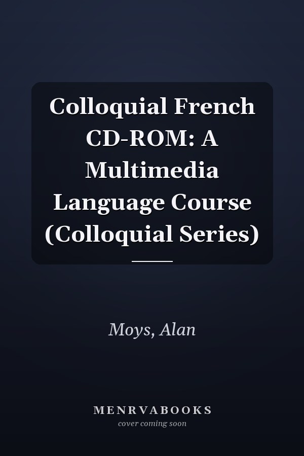 Colloquial French CD-ROM: A Multimedia Language Course (Colloquial Series)