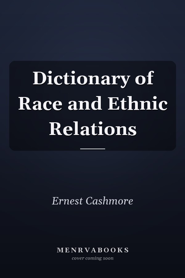 Dictionary of Race and Ethnic Relations