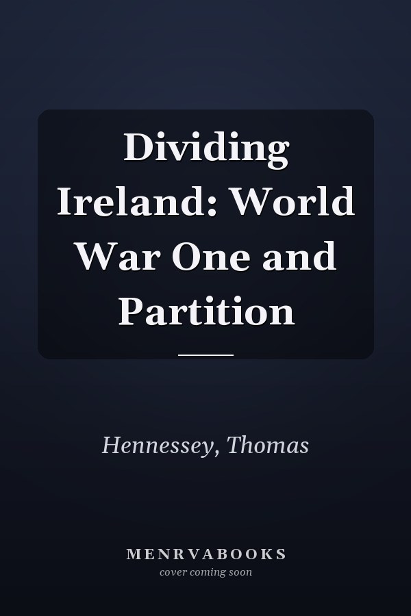 Dividing Ireland: World War One and Partition
