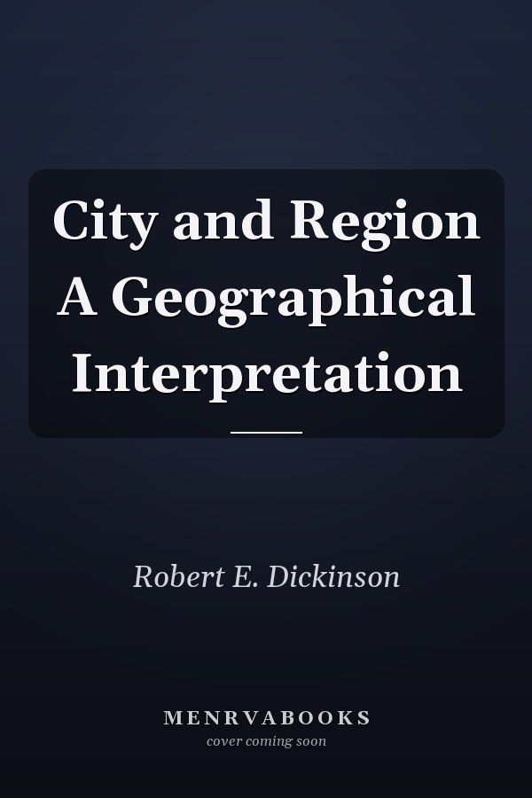 City and Region A Geographical Interpretation