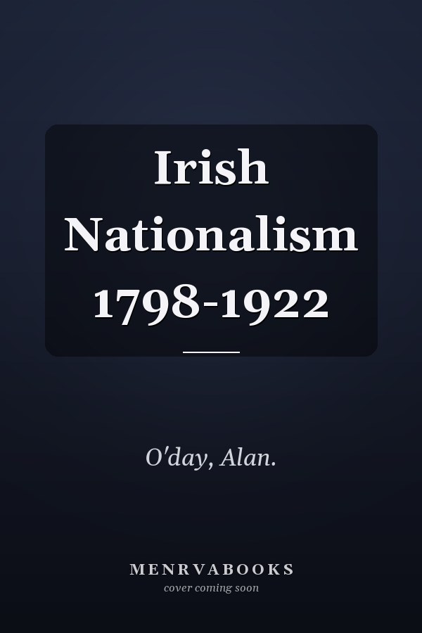 Irish Nationalism 1798-1922