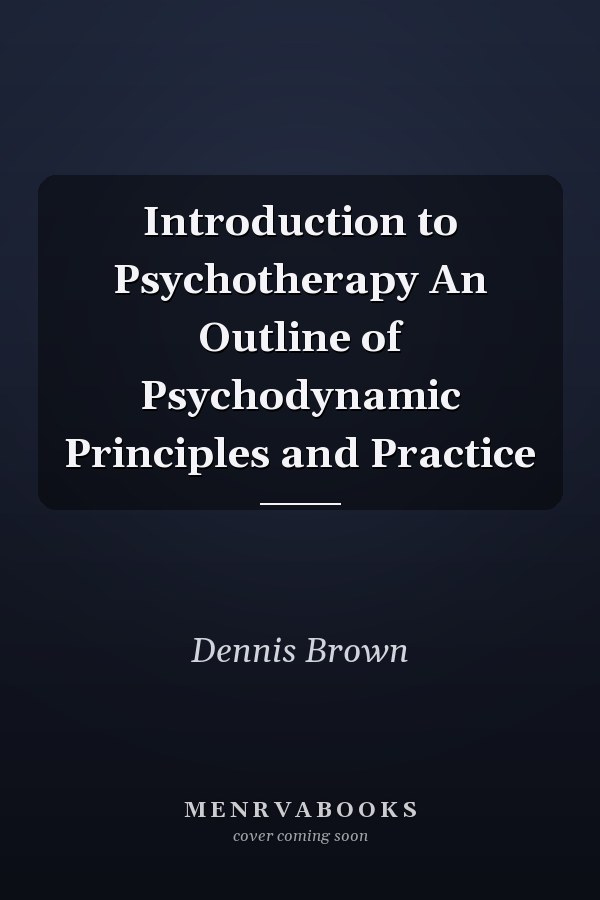 Introduction to Psychotherapy An Outline of Psychodynamic Principles and Practice