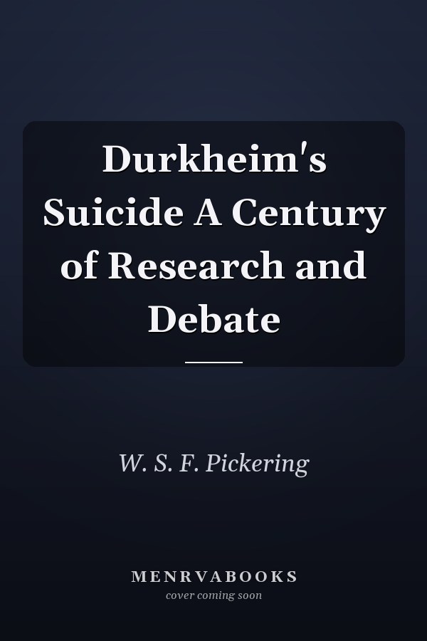 Durkheim's Suicide A Century of Research and Debate