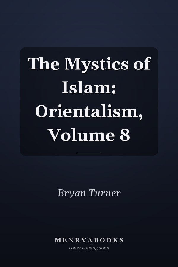 The Mystics of Islam: Orientalism, Volume 8