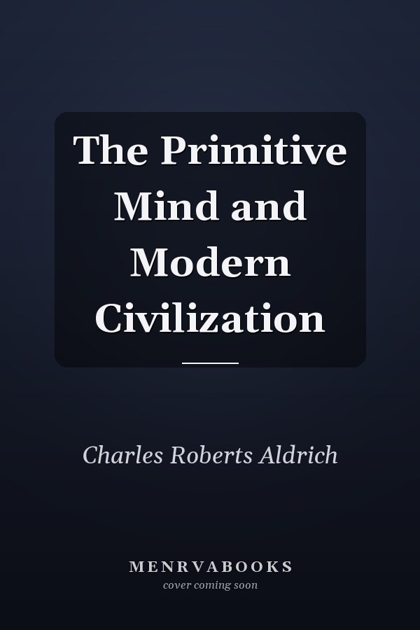 The Primitive Mind and Modern Civilization