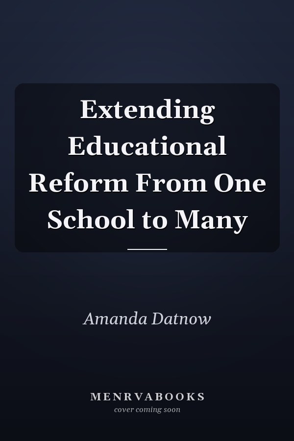 Extending Educational Reform From One School to Many