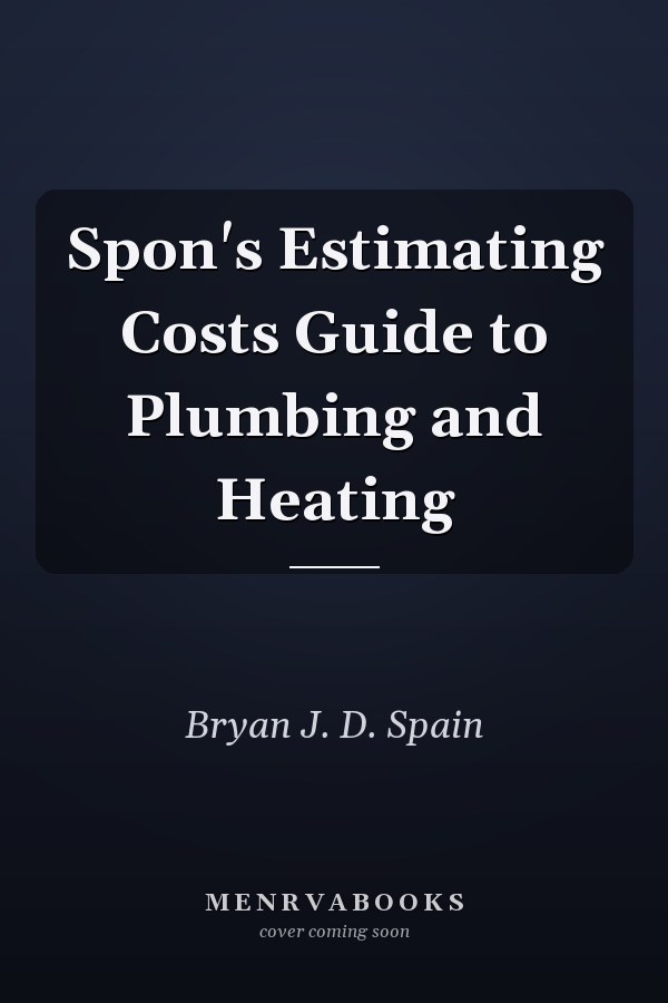 Spon's Estimating Costs Guide to Plumbing and Heating