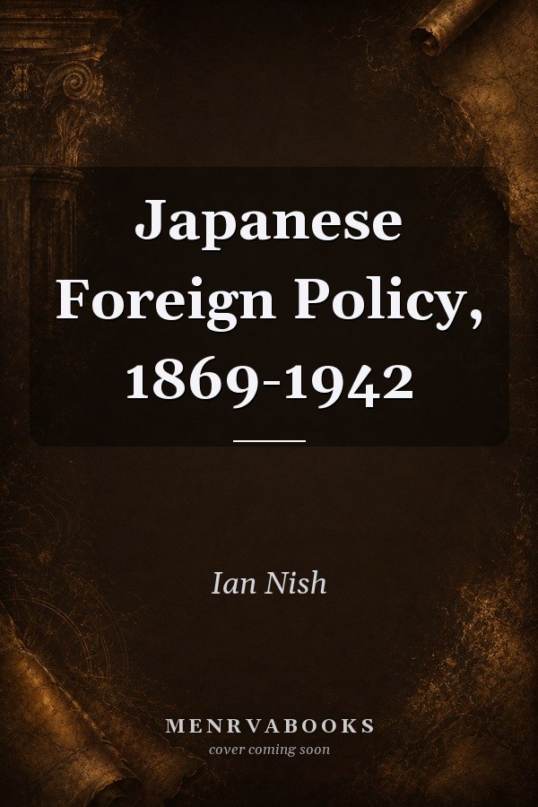 Japanese Foreign Policy, 1869-1942