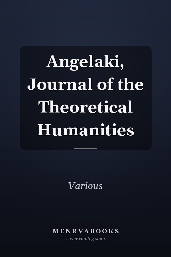 Angelaki, Journal of the Theoretical Humanities