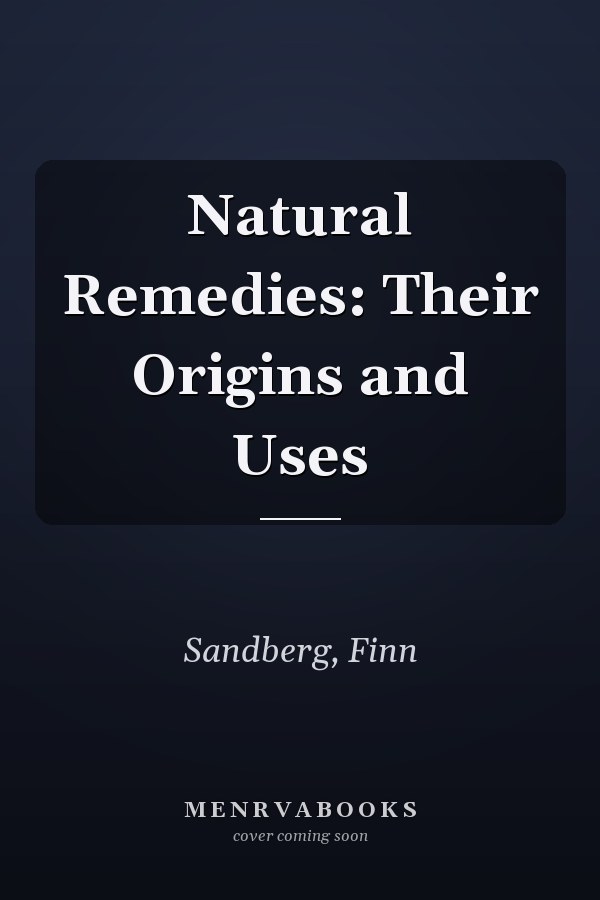 Natural Remedies: Their Origins and Uses