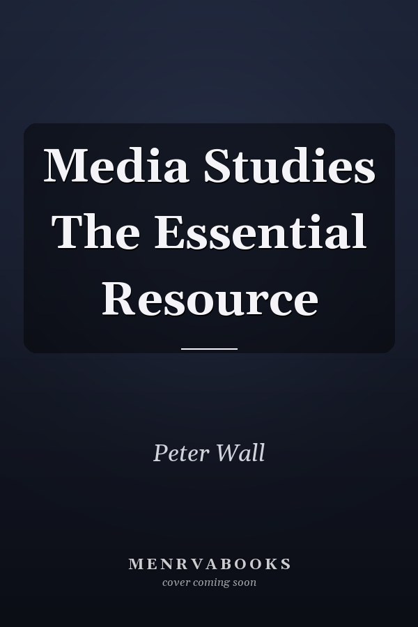 Media Studies The Essential Resource