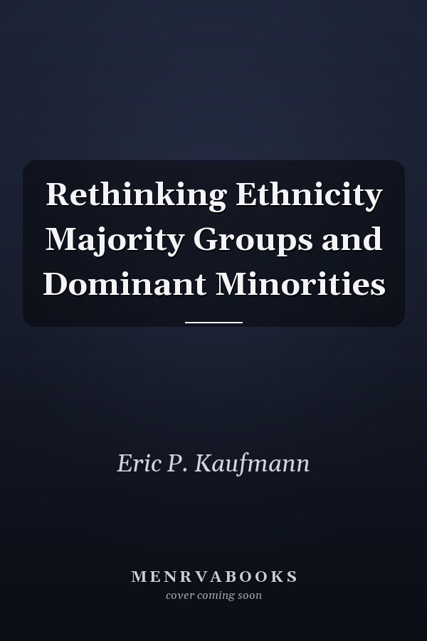 Rethinking Ethnicity Majority Groups and Dominant Minorities