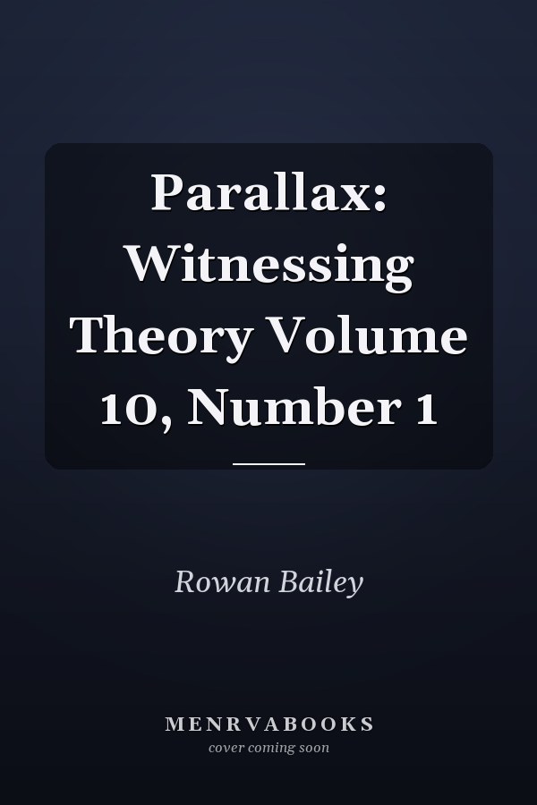 Parallax: Witnessing Theory Volume 10, Number 1