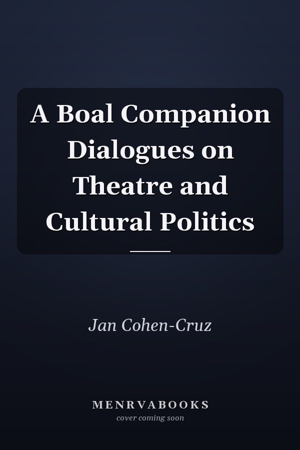 A Boal Companion Dialogues on Theatre and Cultural Politics