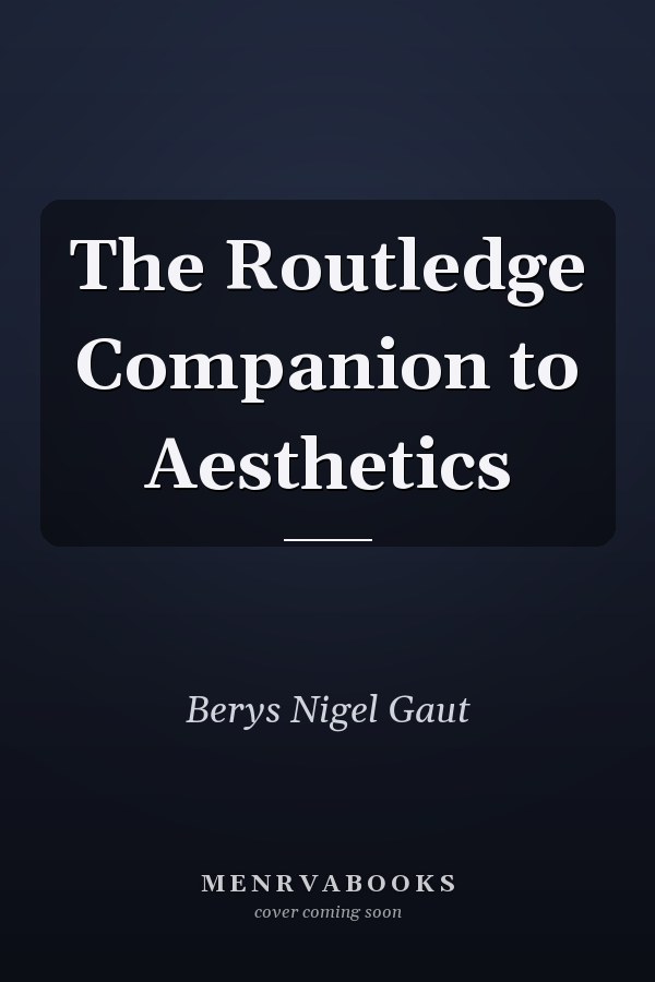 The Routledge Companion to Aesthetics
