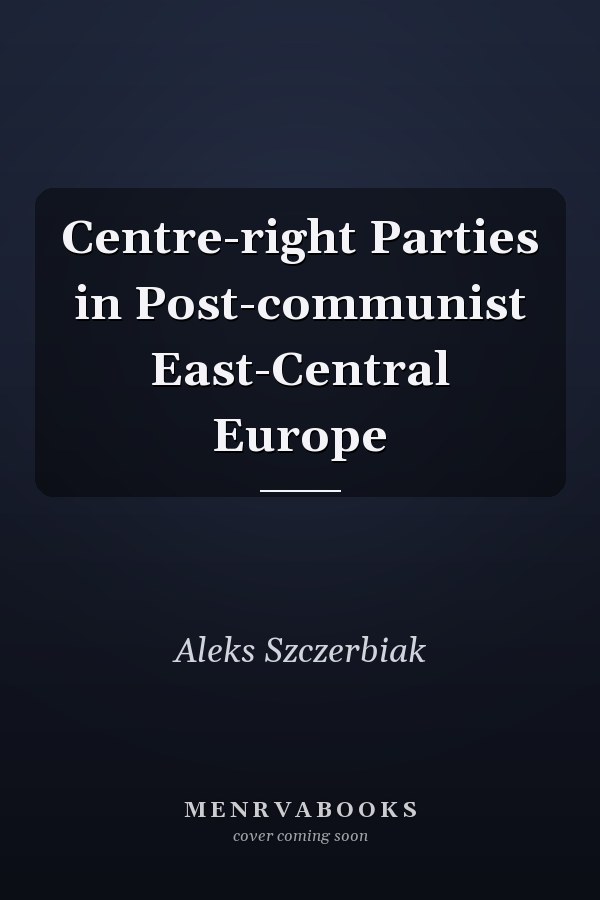 Centre-right Parties in Post-communist East-Central Europe