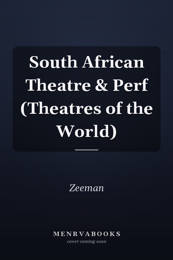 South African Theatre & Perf (Theatres of the World)