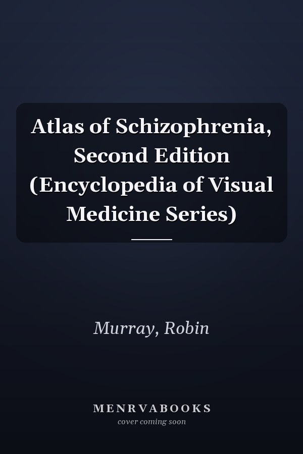 Atlas of Schizophrenia, Second Edition (Encyclopedia of Visual Medicine Series)