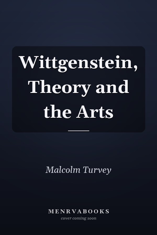 Wittgenstein, Theory and the Arts