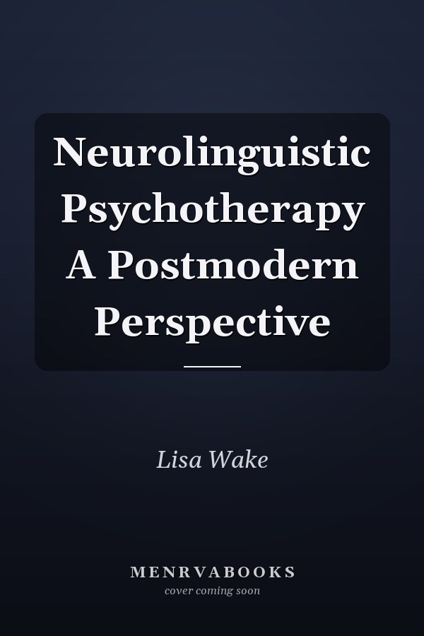 Neurolinguistic Psychotherapy A Postmodern Perspective