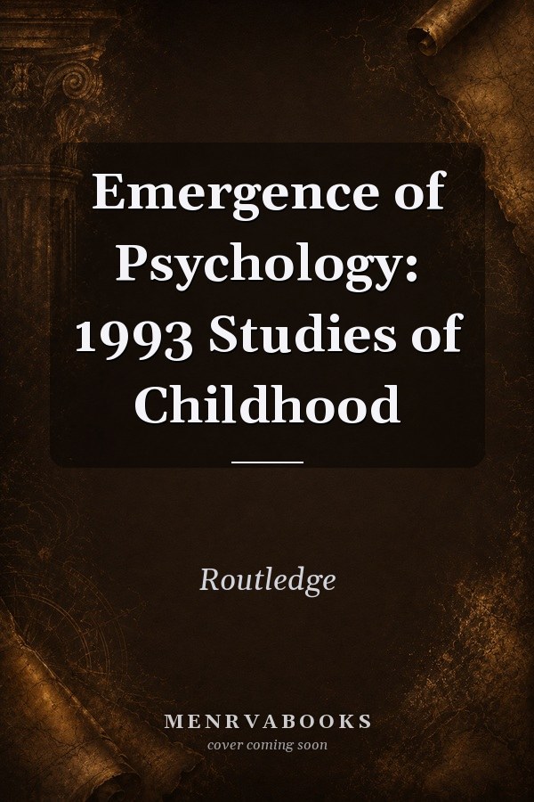 Emergence of Psychology: 1993 Studies of Childhood