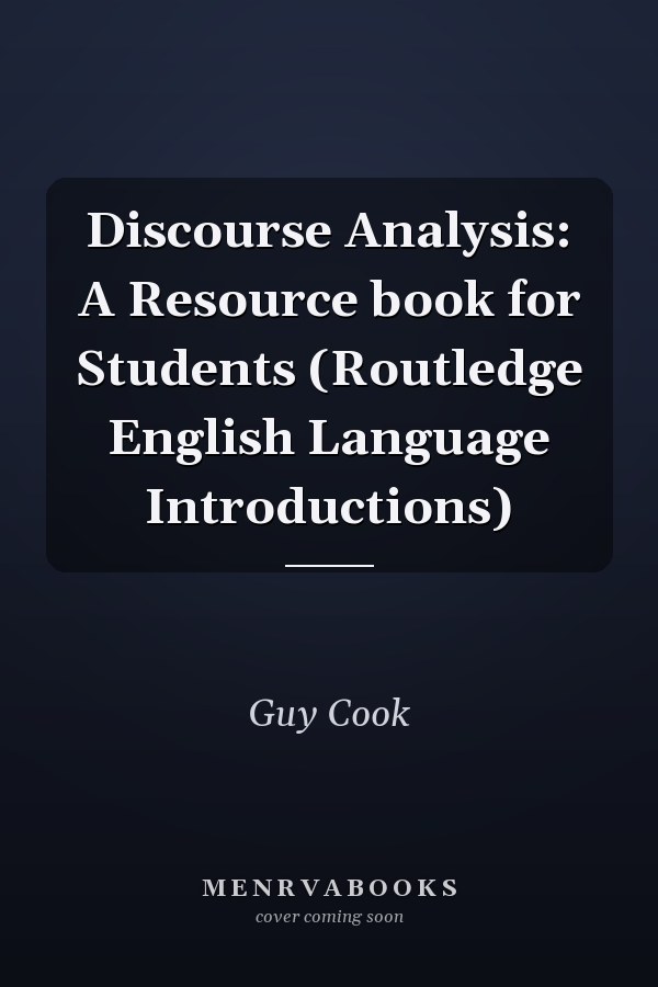 Discourse Analysis: A Resource book for Students (Routledge English Language Introductions)