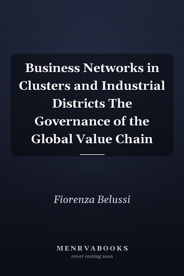 Business Networks in Clusters and Industrial Districts The Governance of the Global Value Chain