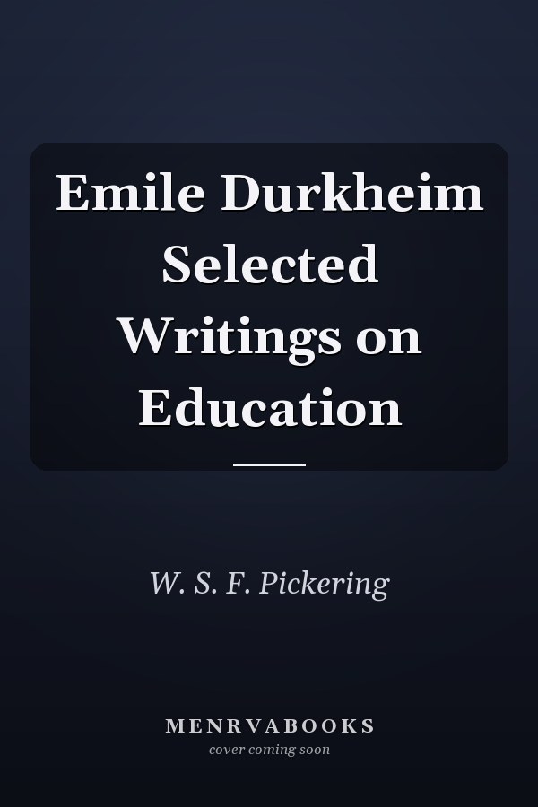 Emile Durkheim Selected Writings on Education