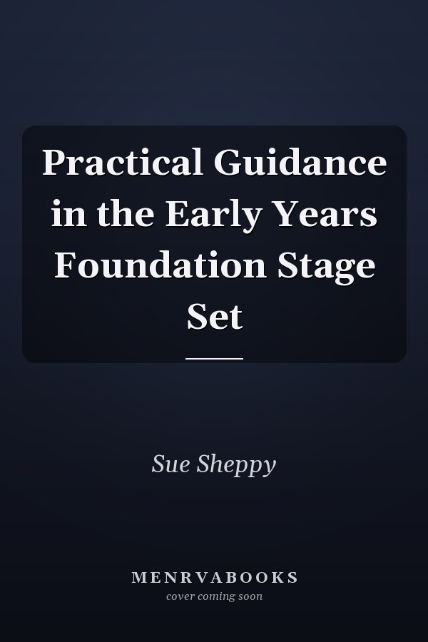Practical Guidance in the Early Years Foundation Stage Set