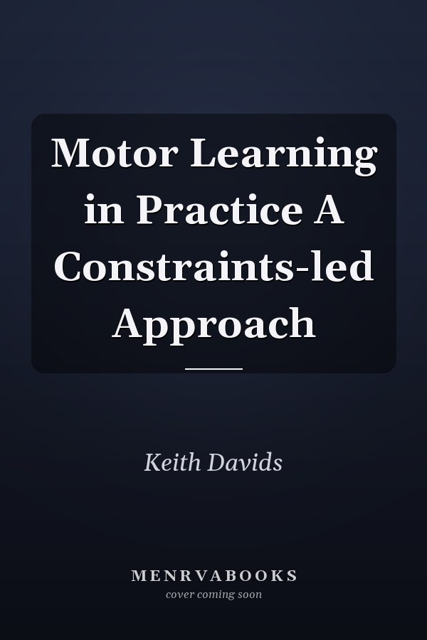 Motor Learning in Practice A Constraints-led Approach