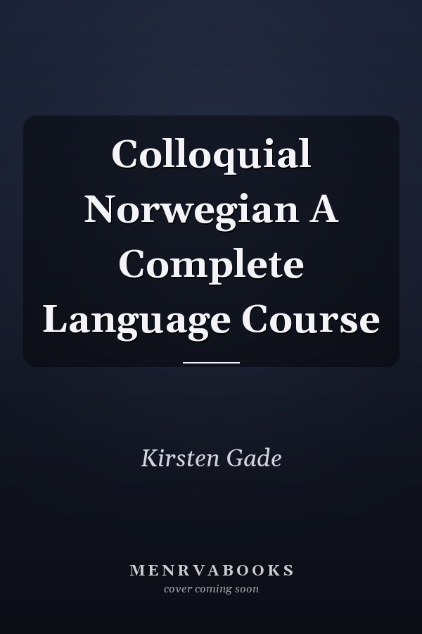 Colloquial Norwegian A Complete Language Course