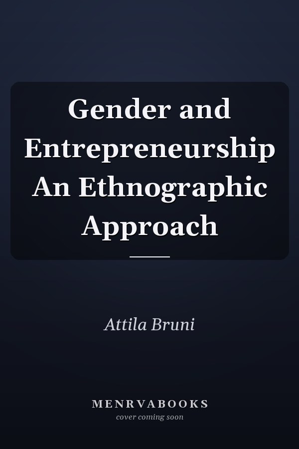 Gender and Entrepreneurship An Ethnographic Approach