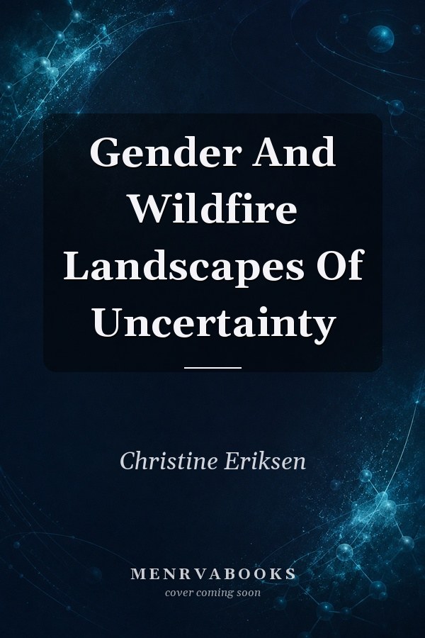 Gender And Wildfire Landscapes Of Uncertainty