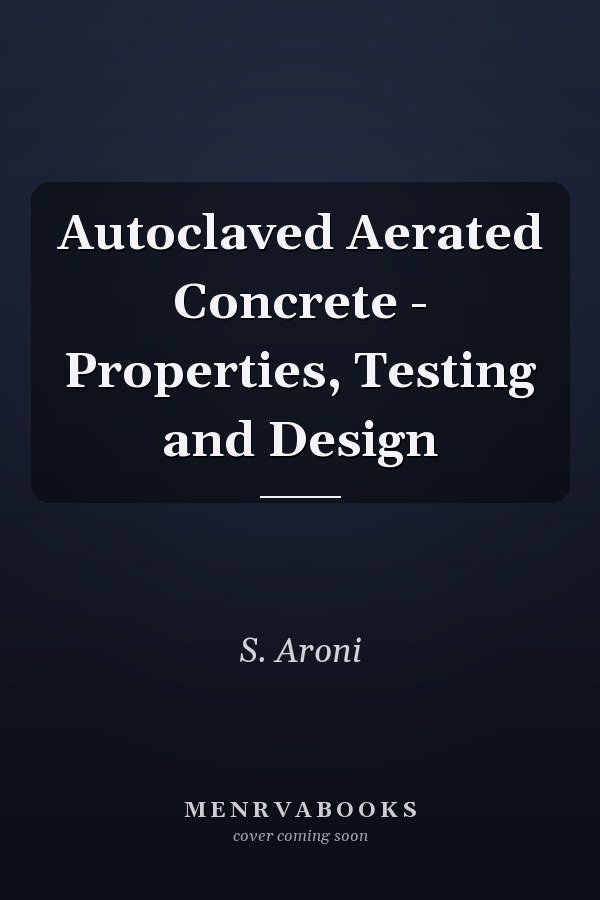 Autoclaved Aerated Concrete - Properties, Testing and Design