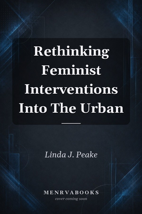 Rethinking Feminist Interventions Into The Urban