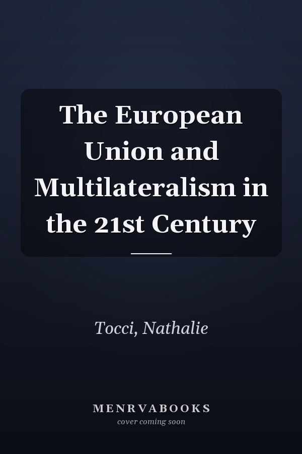 The European Union and Multilateralism in the 21st Century