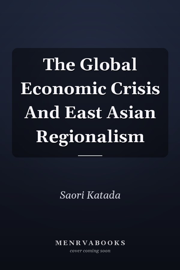 The Global Economic Crisis And East Asian Regionalism