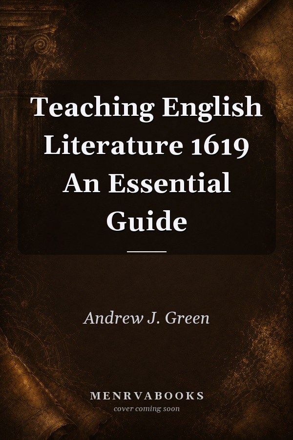 Teaching English Literature 1619 An Essential Guide
