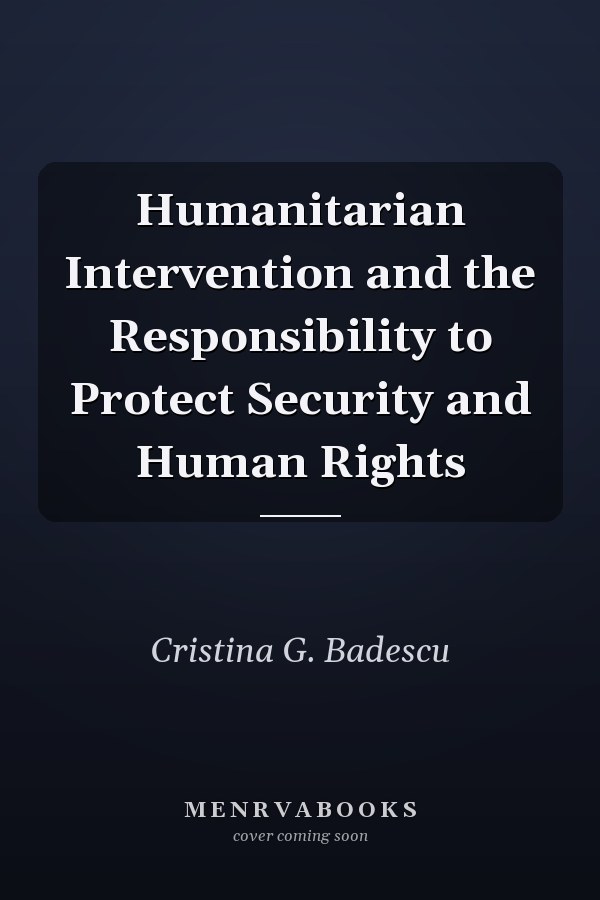 Humanitarian Intervention and the Responsibility to Protect Security and Human Rights
