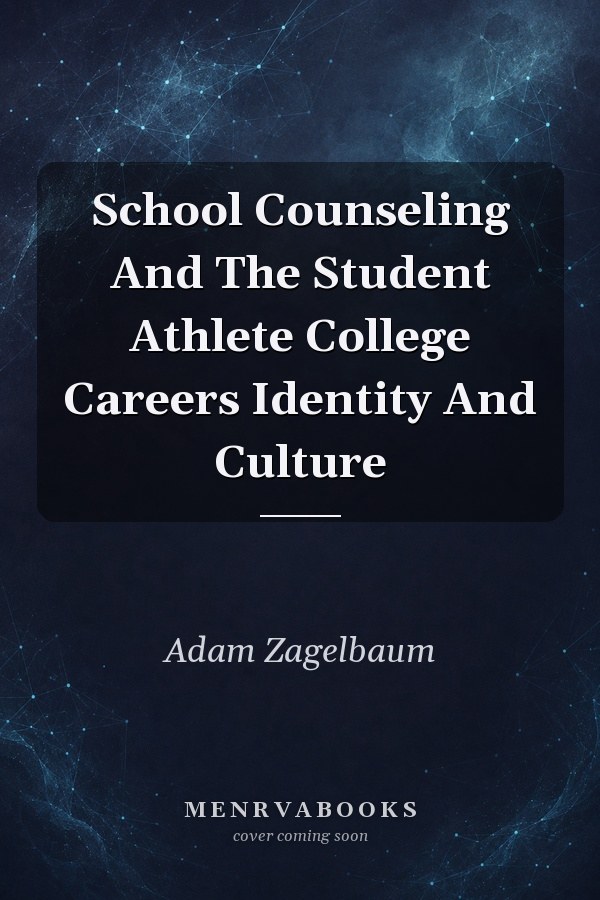 School Counseling and the Student Athlete: College Careers, Identity, and Culture
