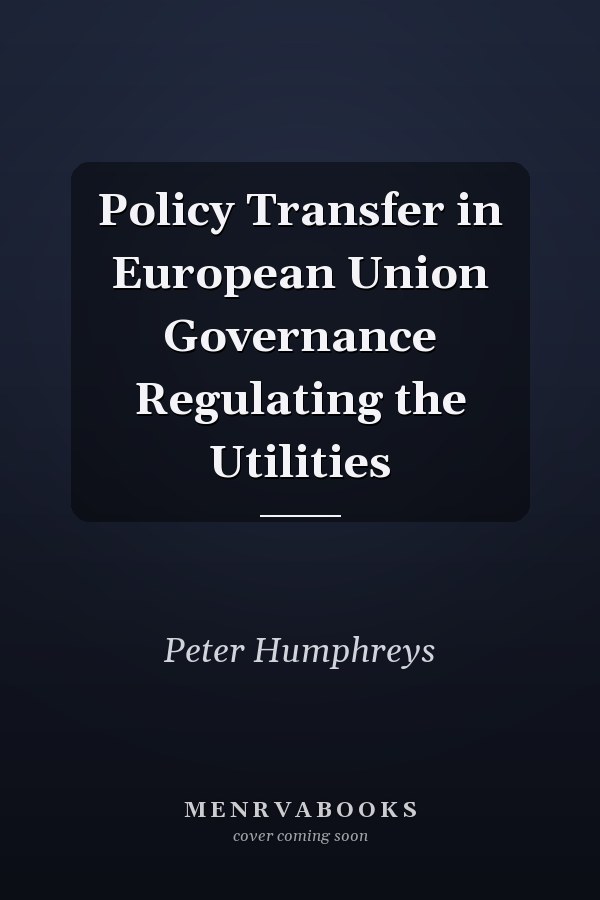 Policy Transfer in European Union Governance Regulating the Utilities