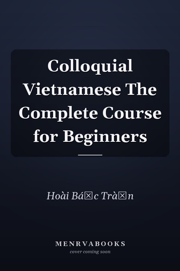 Colloquial Vietnamese The Complete Course for Beginners