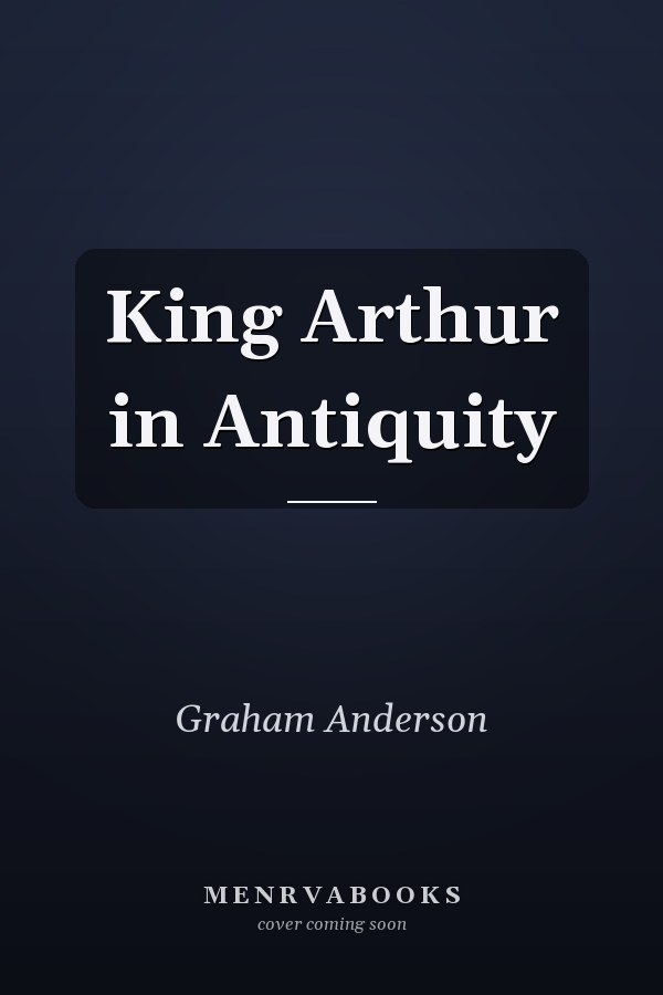 King Arthur in Antiquity