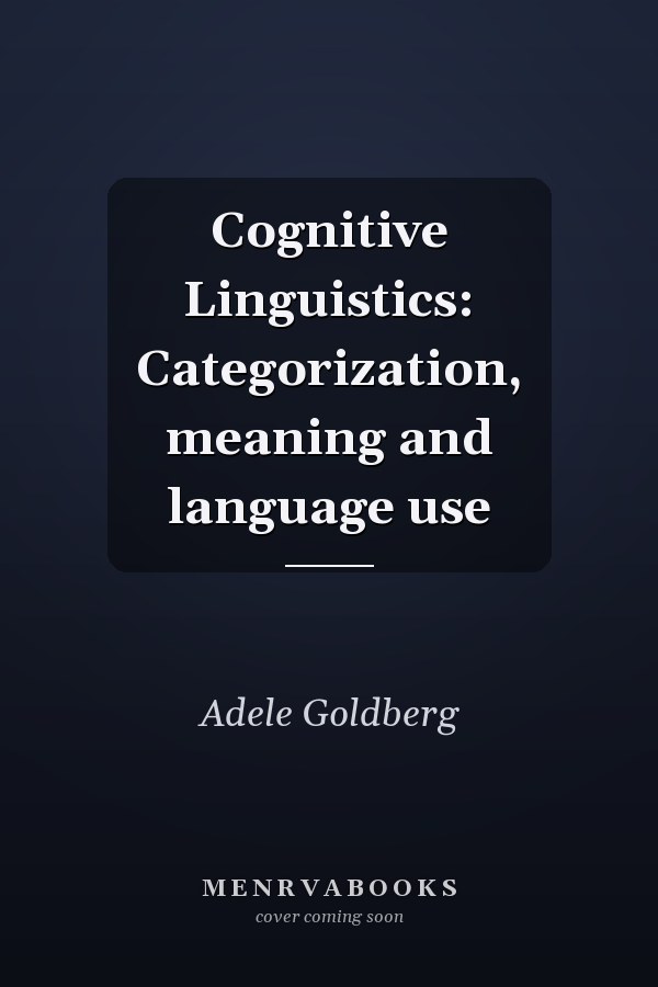 Cognitive Linguistics: Categorization, meaning and language use