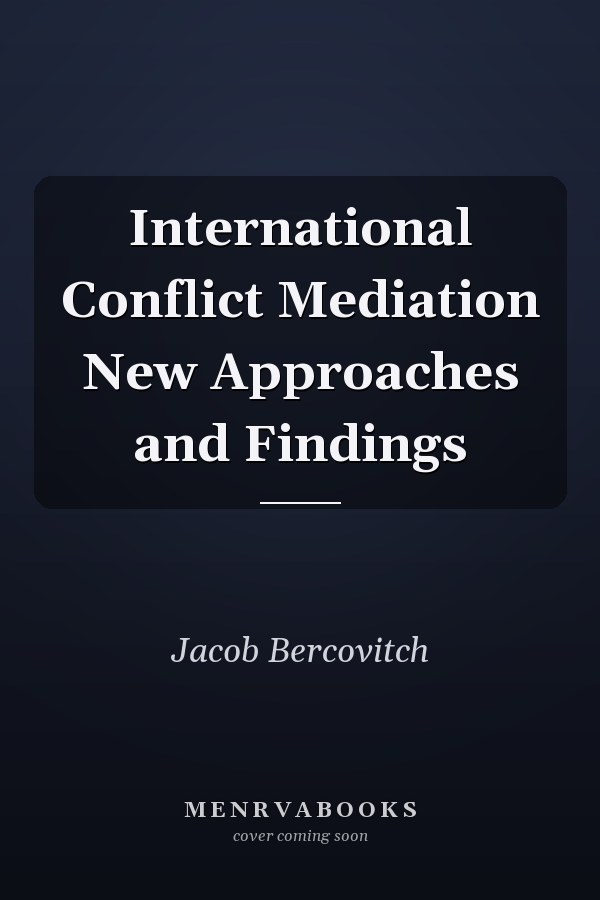 International Conflict Mediation New Approaches and Findings