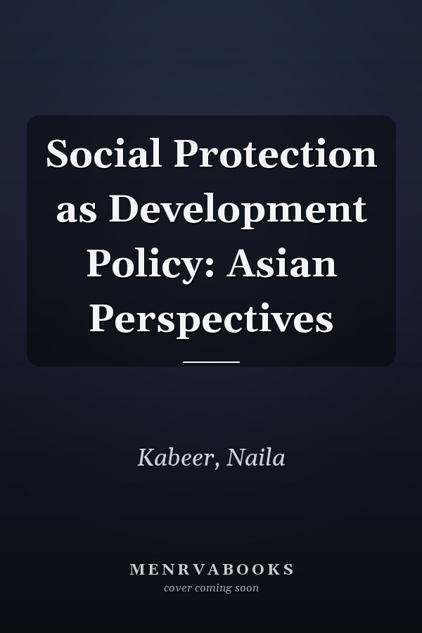 Social Protection as Development Policy: Asian Perspectives